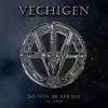 Vechigen - Do Not Be Afraid - The Album